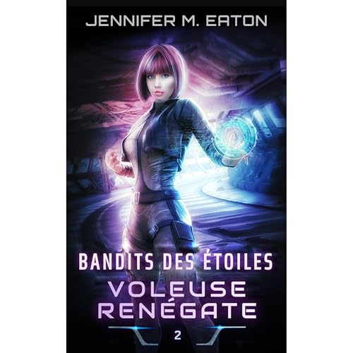 BANDITS DES ÉTOILES: VOLEUSE RENÉGATE