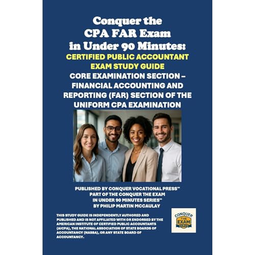 Conquer the CPA FAR Exam in Under 90 Minutes: Certified Public Accountant Exam Study Guide by Philip Martin McCaulay