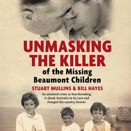 Unmasking the Killer of the Missing Beaumont Children by Stuart Mullins