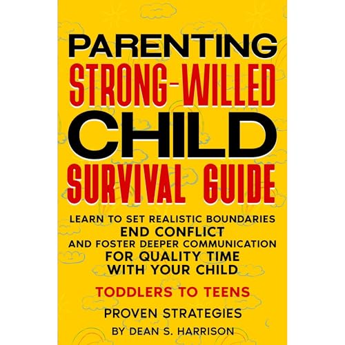 Parenting the Strong-Willed Child Survival Guide