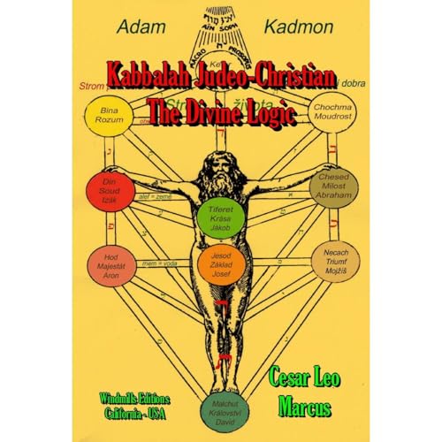 Kabbalah Judeo-Christian - The Divine Logic by Cesar Leo Marcus