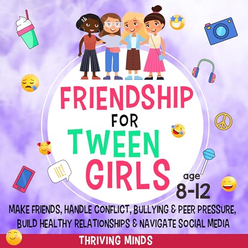 Friendship for Tween Girls by Thriving Minds
