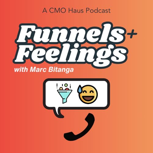 Funnels & Feelings - The Marketing Career Hotline by Marc Bitanga
