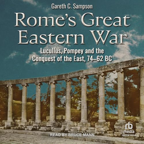 Rome's Great Eastern War by Gareth C Sampson