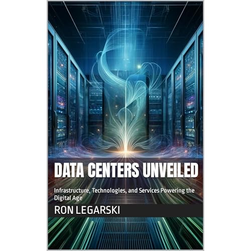 Data Centers Unveiled by Ron Legarski