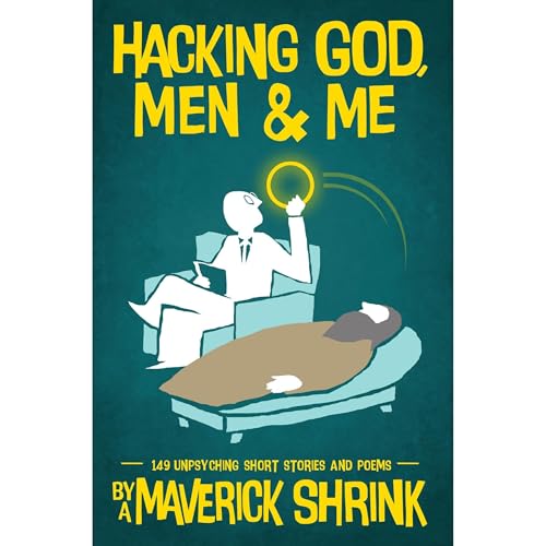 Hacking God, Men & Me By A Maverick Shrink by Dr Samir Shah