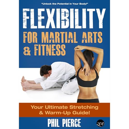 Flexibility for Martial Arts and Fitness