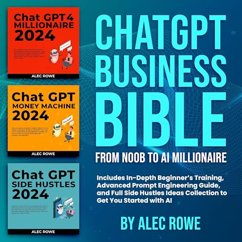 ChatGPT Business Bible: From Noob to AI Millionaire