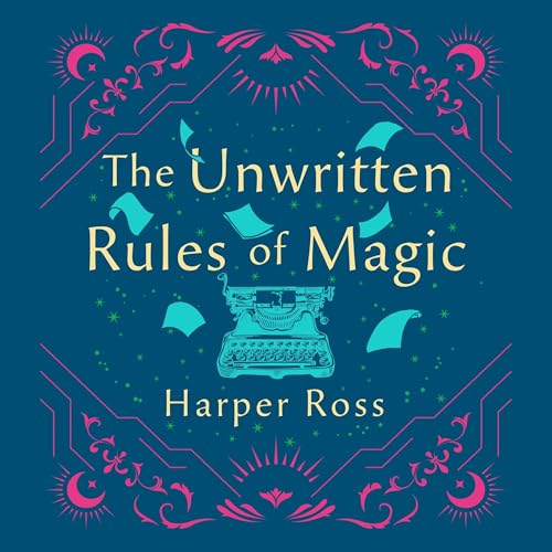The Unwritten Rules of Magic by Harper Ross