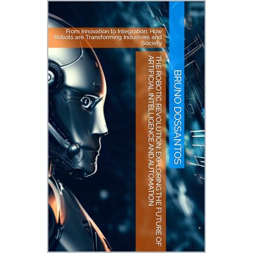 The Robotic Revolution: Exploring the Future of Artificial Intelligence and Automation