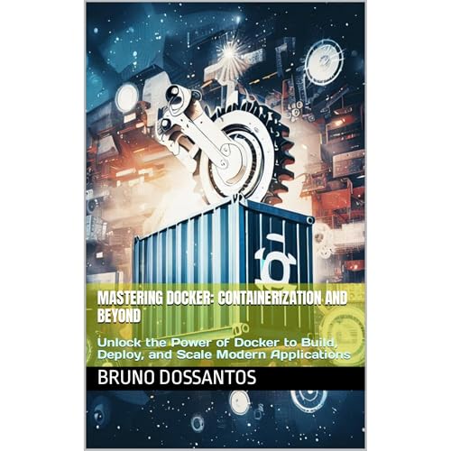 Mastering Docker: Containerization and Beyond