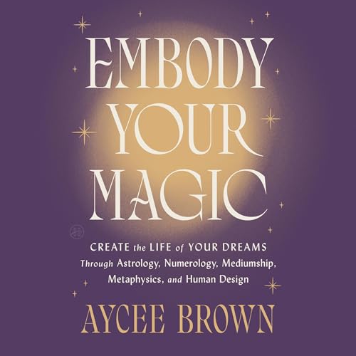 Embody Your Magic by Aycee Brown