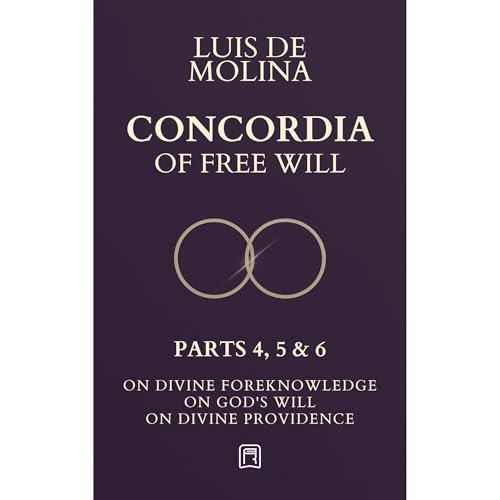 Concordia of the Free Will - 4, 5 & 6