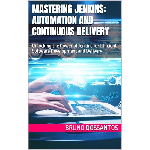 Mastering Jenkins: Automation and Continuous Delivery