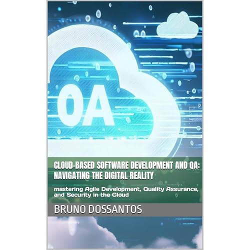 Cloud-Based Software Development and QA: Navigating the Digital reality