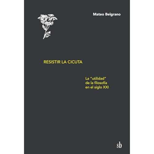 Resistir la cicuta by Mateo Belgrano