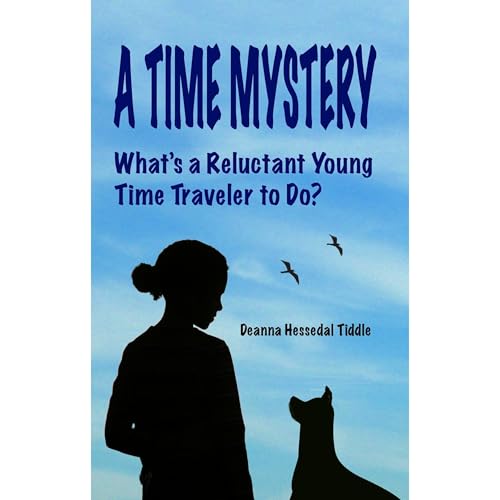 A Time Mystery by Deanna Hessedal Tiddle