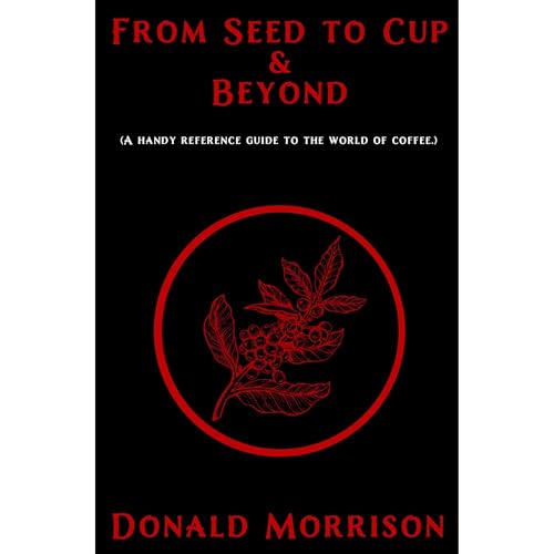 From Seed to Cup & Beyond