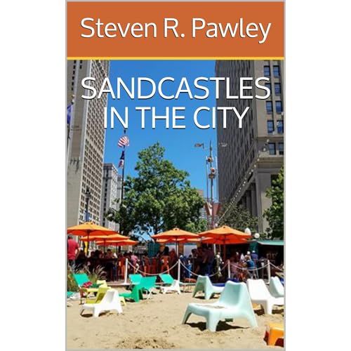 SANDCASTLES IN THE CITY by Steven R. Pawley