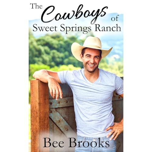 The Cowboys of Sweet Springs Ranch