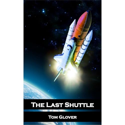 The Last Shuttle by Tom Glover