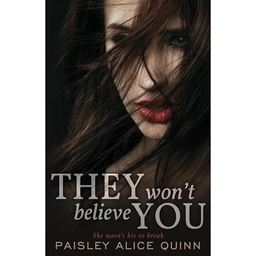 They Won't Believe You