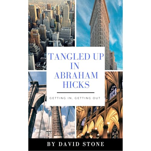 Tangled Up In Abraham Hicks