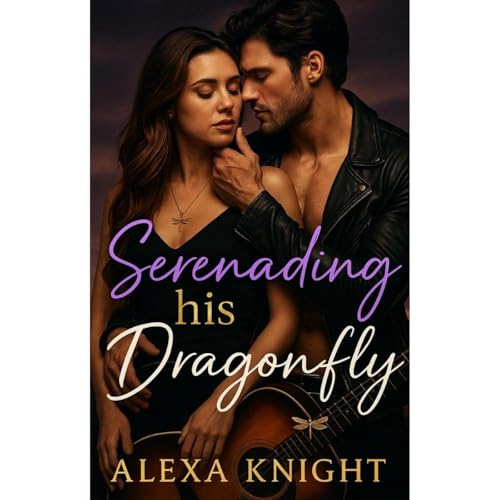 Serenading His Dragonfly by Alexa Knight
