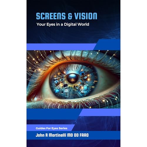 Screens & Vision by John R Martinelli MD OD