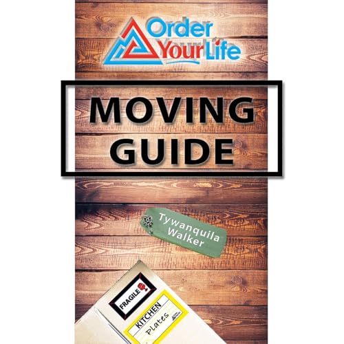 Order Your Life Moving Guide by Tywanquila Walker