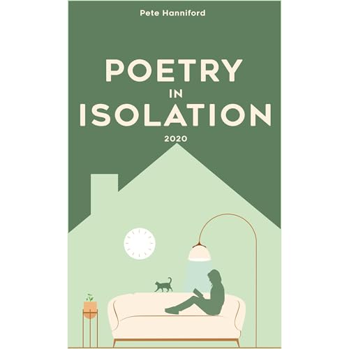 POETRY IN ISOLATION 2020 by PETE HANNIFORD