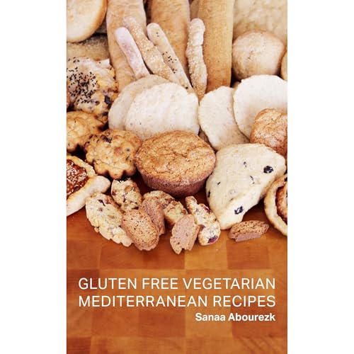 Gluten-Free Vegetarian Mediterranean Recipes by Sanaa Abourezk