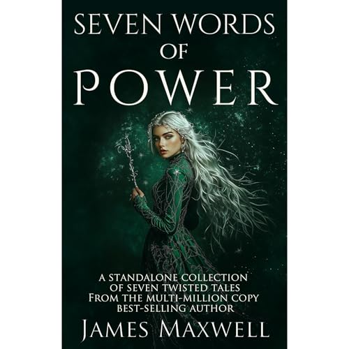 Seven Words of Power: A Standalone Collection Of Twisted Fantasy Tales