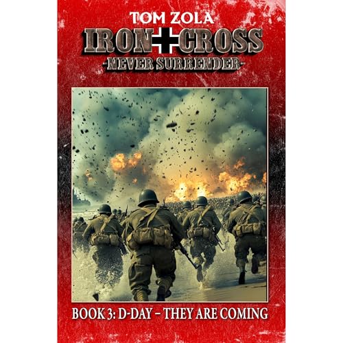 Iron Cross – Never Surrender! Book 3 by Tom Zola