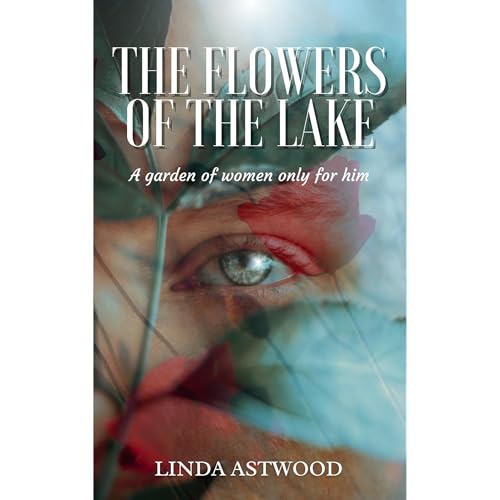 The Flowers of the Lake by Linda Astwood