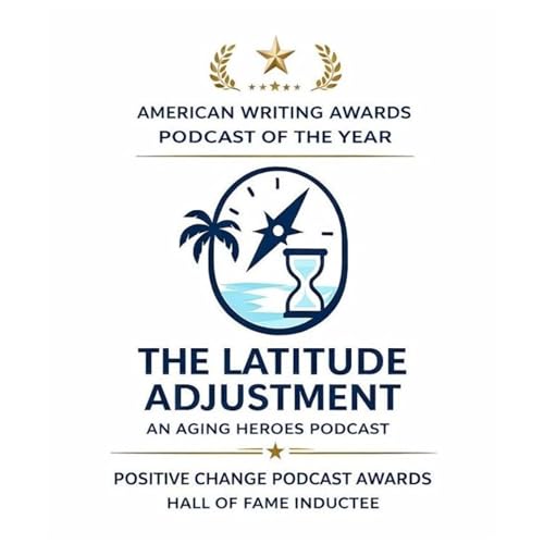 The Latitude Adjustment Positive Psychology Podcast by Aging Heroes