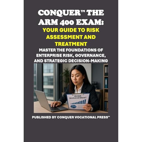 Conquer the ARM 400 Exam: Your Guide to Risk Assessment and Treatment by Philip Martin McCaulay