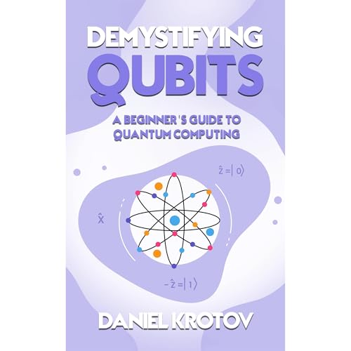 Demystifying Qubits by Daniel Krotov