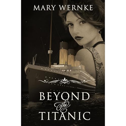 Beyond the Titanic by Mary Wernke