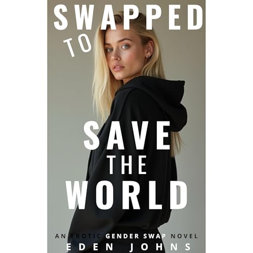 Swapped to Save the World by Eden Johns