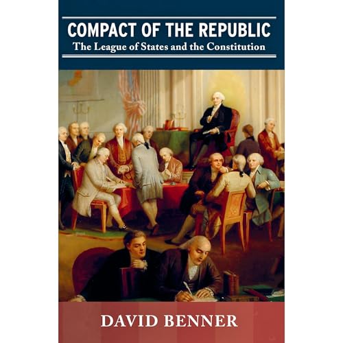 Compact of the Republic: The League of States and the Constitution