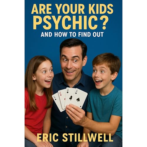 Are Your Kids Psychic? And How to Find Out by Eric Stillwell