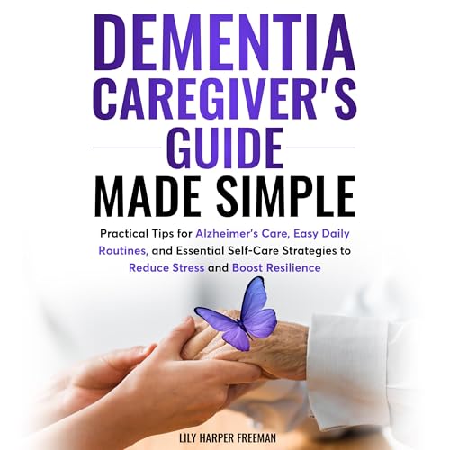 Dementia Caregiver's Guide Made Simple