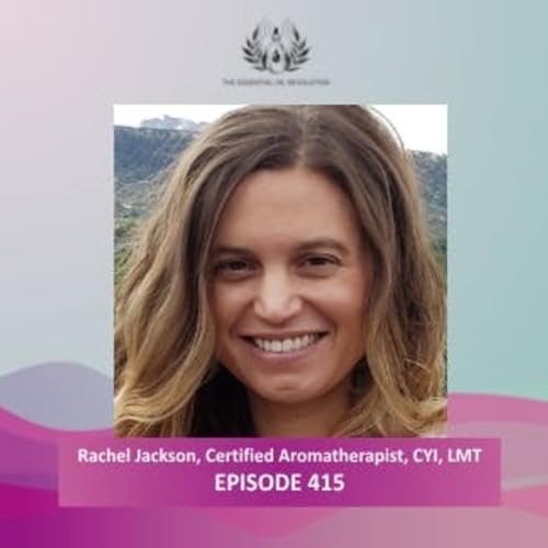 415: Aromatherapy in Season According to the Five Elements with Rachel Jackson, CYI, LMT, Certified Medicinal Aromatherapist & Educator by Unknown