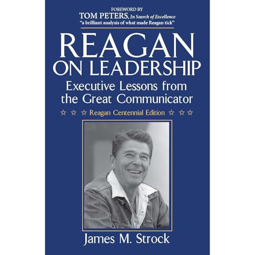 Reagan on Leadership: Executive Lessons from the Great Communicator