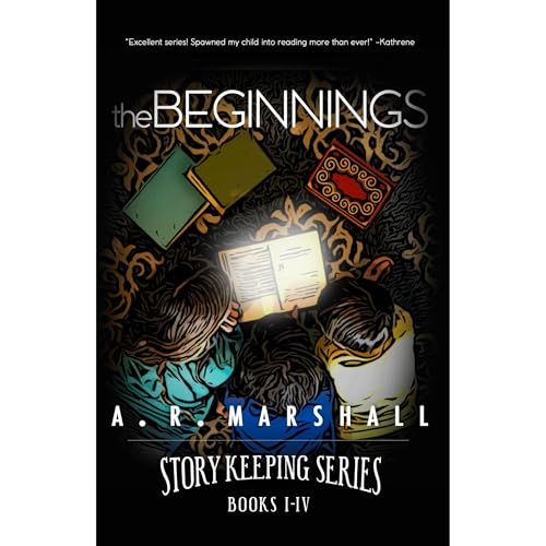 The Beginnings (Story Keeping Series, Books 1-4) by A R Marshall