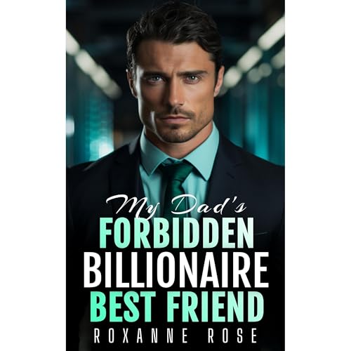 My Dad's Forbidden Billionaire Best Friend
