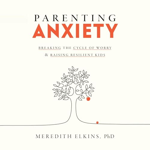 Parenting Anxiety by Meredith Elkins PhD