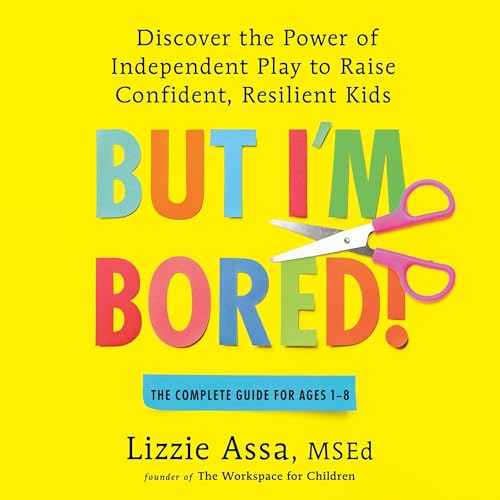 But I'm Bored! by Lizzie Assa MSEd