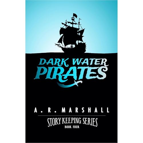 Dark Water Pirates (Story Keeping Series, Book 4)